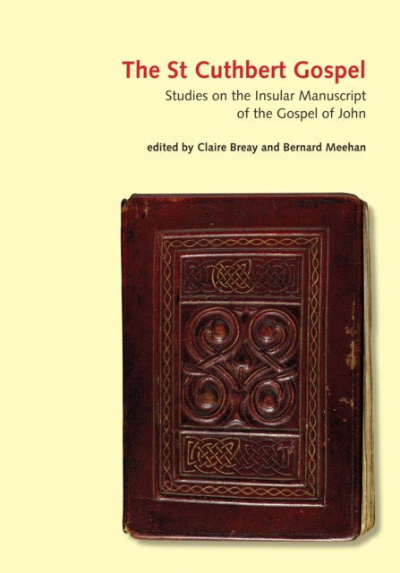 The St Cuthbert Gospel : Studies on the Insular Manuscript of the Gospel of John, Hardback Book