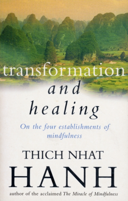 Transformation And Healing : The Sutra on the Four Establishments of Mindfulness, Paperback / softback Book