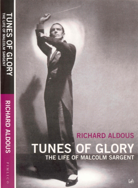 Tunes Of Glory : The Rise and Fall of Malcolm Sargent, Paperback / softback Book