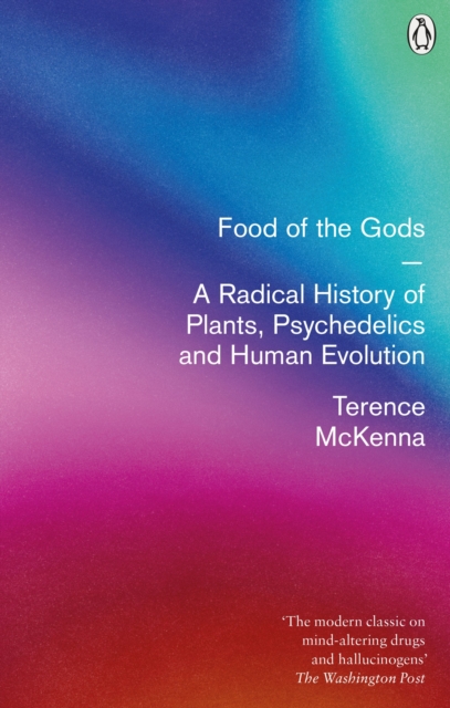 Food Of The Gods : A Radical History of Plants, Psychedelics and Human Evolution, Paperback / softback Book