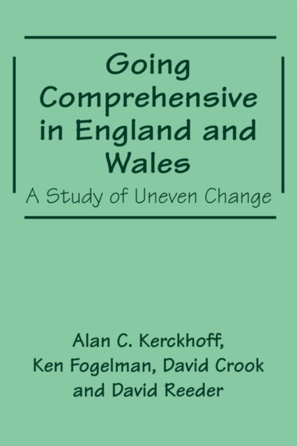 Going Comprehensive in England and Wales : A Study of Uneven Change, Paperback / softback Book