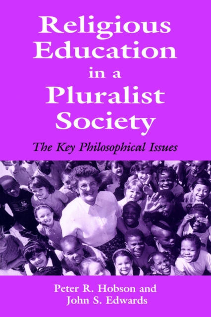 Religious Education in a Pluralist Society : The Key Philosophical Issues, Paperback / softback Book