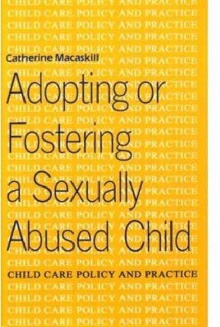 Adopting or Fostering a Sexually Abused Child, Paperback / softback Book