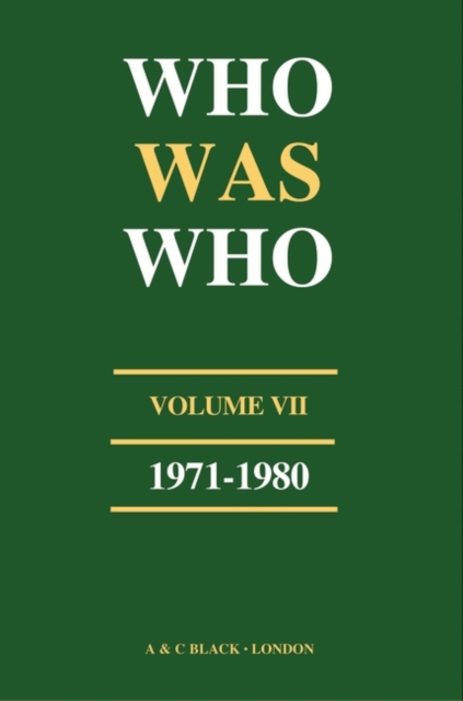 Who Was Who (1971-1980) : A Companion to Who's Who Containing the Biographies of Those Who Died During the Decade 1971-1980 v. 7, Hardback Book