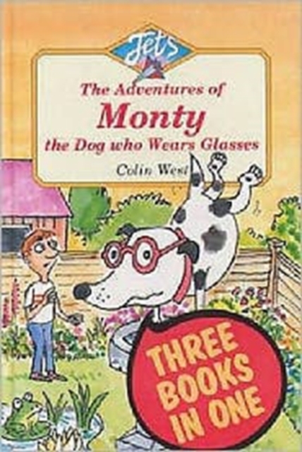 Adventures of Monty, the Dog Who Wears Glasses : "Monty, the Dog Who Wears Glasses", "Monty Bites Back", "Monty Must be Magic", Hardback Book