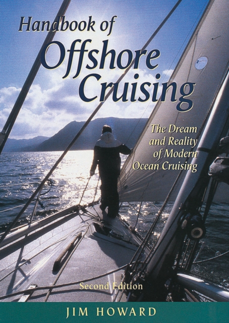 The Handbook of Offshore Cruising : The Dream and Reality of Modern Ocean Cruising, Paperback / softback Book