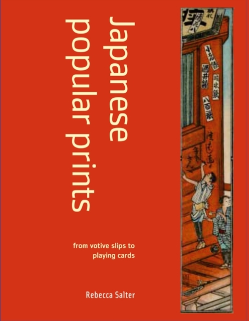 Japanese Popular Prints : from votive slips to playing cards, Paperback / softback Book