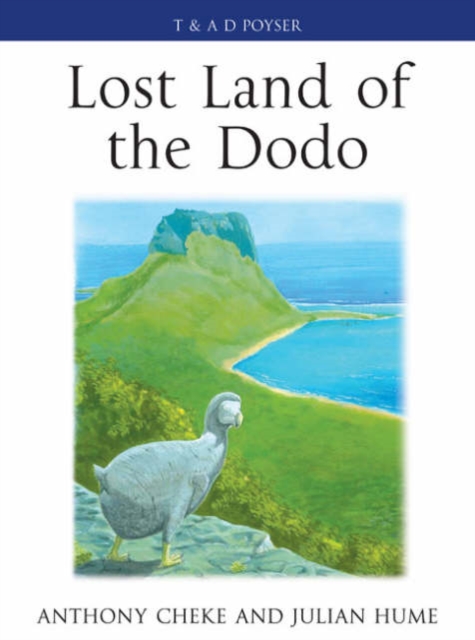 Lost Land of the Dodo : The Ecological History of Mauritius, Reunion and Rodrigues, Hardback Book