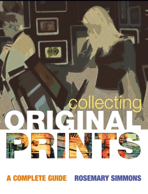 Collecting Original Prints : A beginner's guide, Paperback / softback Book