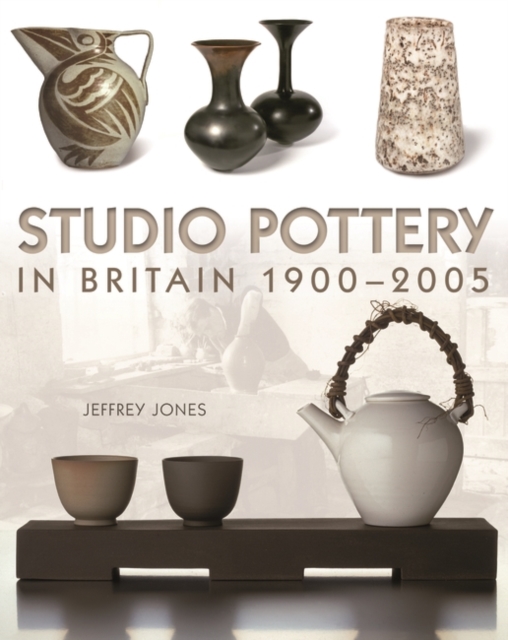 Studio Pottery in Britain 1900-2005, Hardback Book