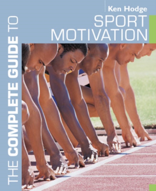 The Complete Guide to Sport Motivation, Paperback / softback Book