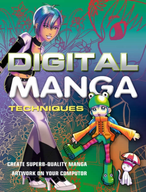 Digital Manga Techniques : Create Superb-quality Manga Artwork on Your Computer, Paperback / softback Book