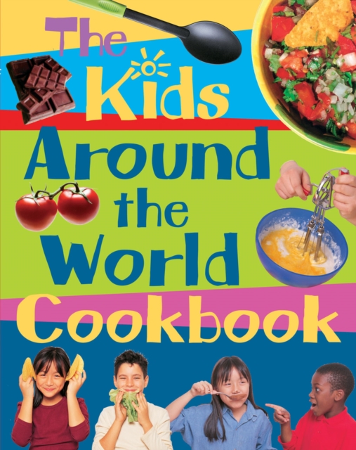 The Kids' Around the World Cookbook : PSHE Multiculturalism Healthy Eating Food Technology, Hardback Book