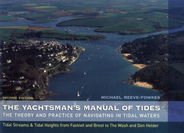 The Yachtsman's Manual of Tides : The Theory and Practice of Navigating in Tidal Waters, Paperback / softback Book