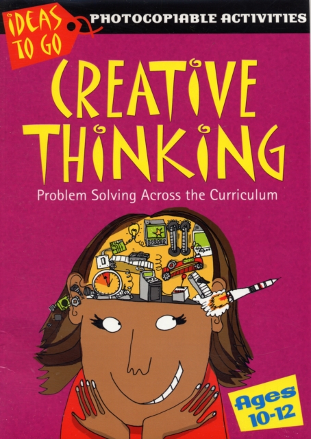Creative Thinking Ages 10-12 : Problem Solving Across the Curriculum, Paperback / softback Book