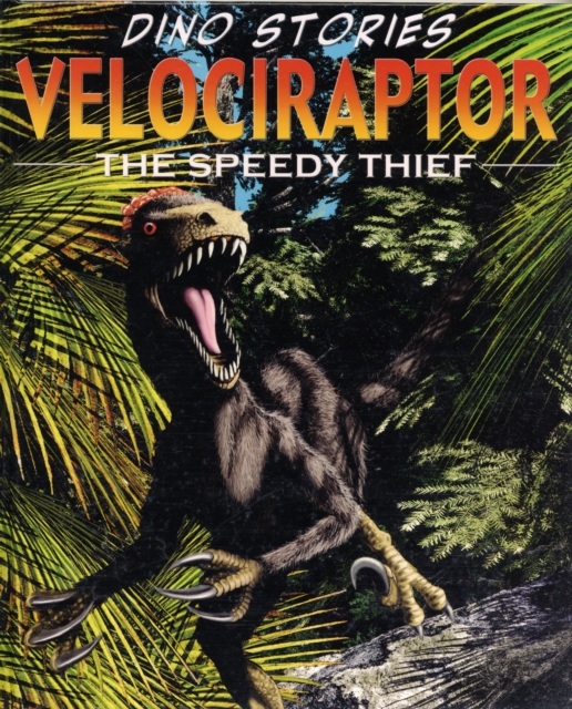 Velociraptor : The Speedy Thief, Hardback Book