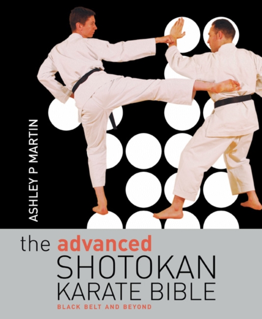 The Advanced Shotokan Karate Bible : Black Belt and Beyond, Paperback / softback Book