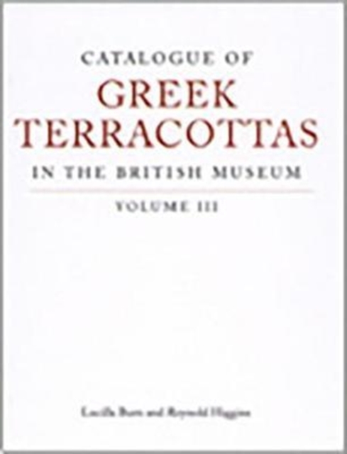 Catalogue of Greek Terracottas in the British Museum Volume III, Hardback Book
