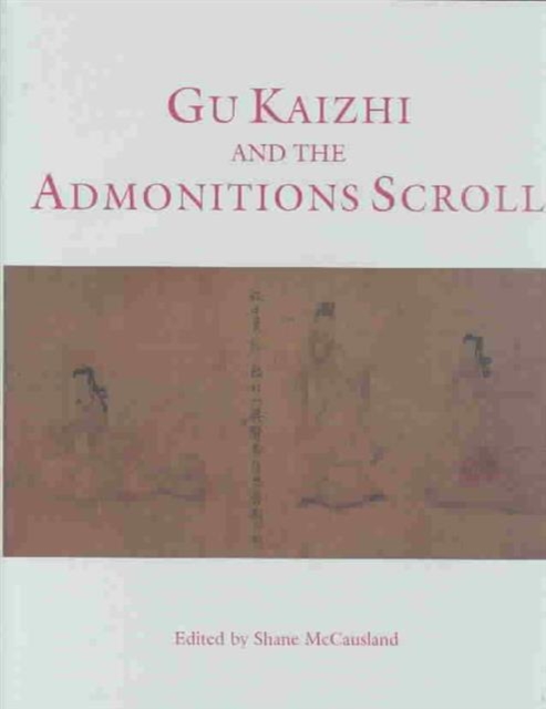 Gu Kaizhi and the Admonitions Scroll, Hardback Book