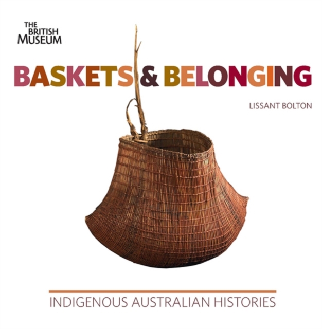 Baskets and Belonging : Indigenous Australian Histories, Paperback Book