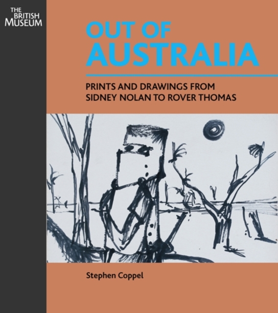Out of Australia : Prints and Drawings from Sidney Nolan to Rover Thomas, Paperback / softback Book
