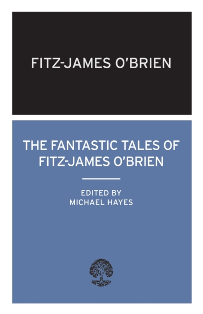The Fantastic Tales of Fitz-James O'Brien : Annotated Edition, Paperback / softback Book