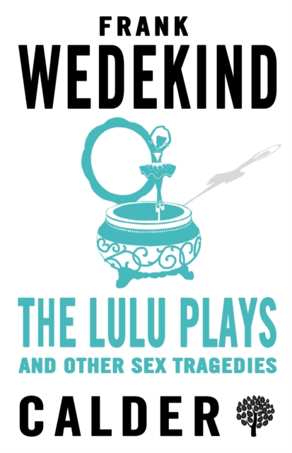 The Lulu Plays and Other Sex Tragedies, Paperback / softback Book