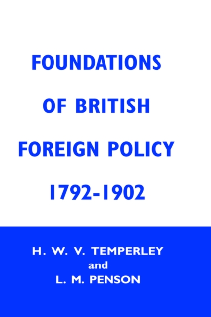 Foundation of British Foreign Policy : 1792-1902, Hardback Book