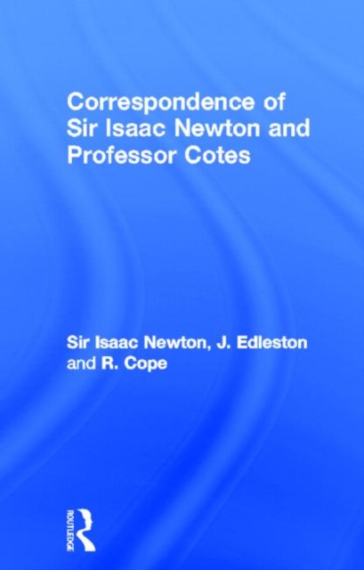 Correspondence of Sir Isaac Newton and Professor Cotes, Hardback Book