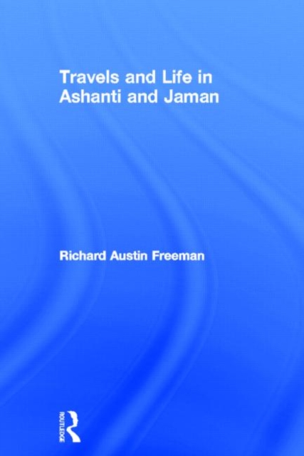 Travels and Life in Ashanti and Jaman, Hardback Book