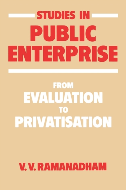 Studies in Public Enterprise : From Evaluation to Privatisation, Paperback / softback Book