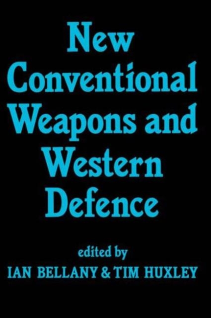 New Conventional Weapons and Western Defence, Hardback Book