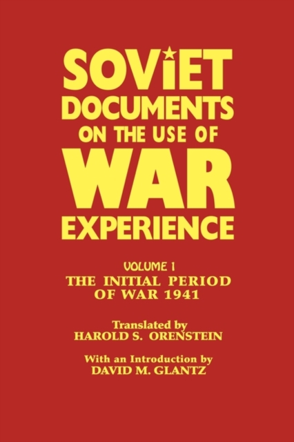 Soviet Documents on the Use of War Experience : Volume One: The Initial Period of War 1941, Hardback Book