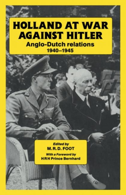 Holland at War Against Hitler : Anglo-Dutch Relations 1940-1945, Paperback / softback Book