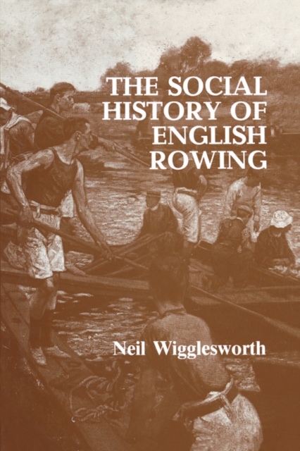The Social History of English Rowing, Paperback / softback Book