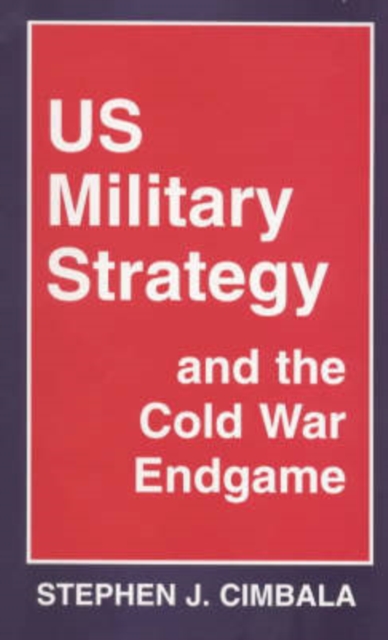US Military Strategy and the Cold War Endgame, Paperback / softback Book
