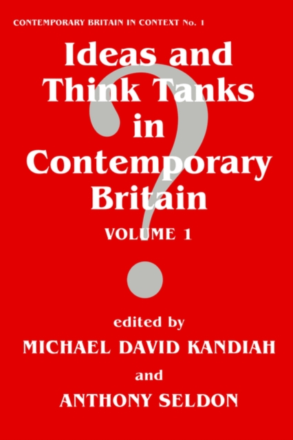 Ideas and Think Tanks in Contemporary Britain : Volume 1, Paperback / softback Book