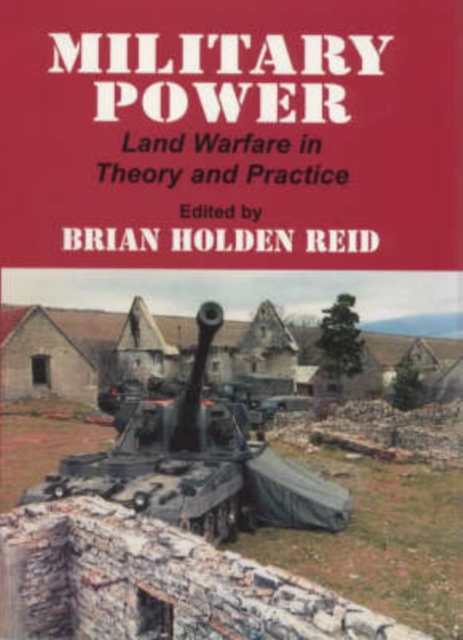 Military Power : Land Warfare in Theory and Practice, Paperback / softback Book