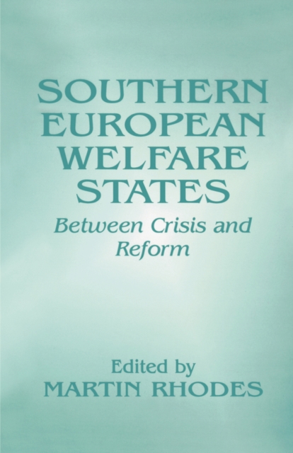 Southern European Welfare States : Between Crisis and Reform, Paperback / softback Book
