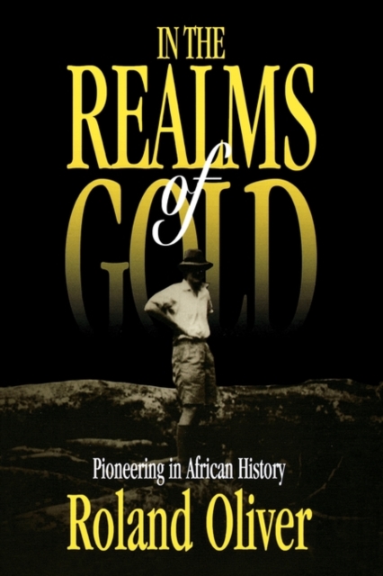 In the Realms of Gold : Pioneering in African History, Paperback / softback Book