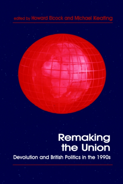 Remaking the Union : Devolution and British Politics in the 1990s, Paperback / softback Book