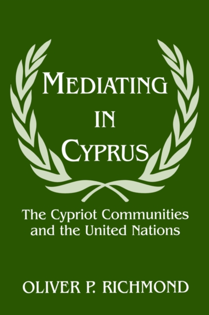 Mediating in Cyprus : The Cypriot Communities and the United Nations, Paperback / softback Book