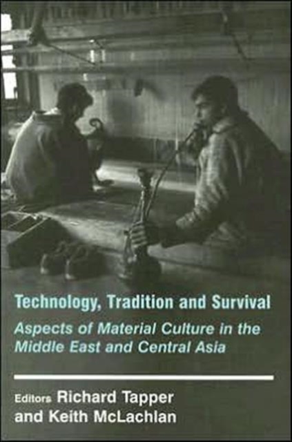 Technology, Tradition and Survival : Aspects of Material Culture in the Middle East and Central Asia, Paperback / softback Book