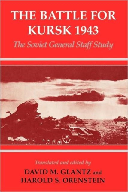 The Battle for Kursk, 1943 : The Soviet General Staff Study, Paperback / softback Book
