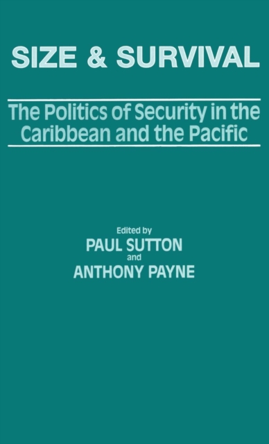 Size and Survival : The Politics of Security in the Caribbean and the Pacific, Hardback Book