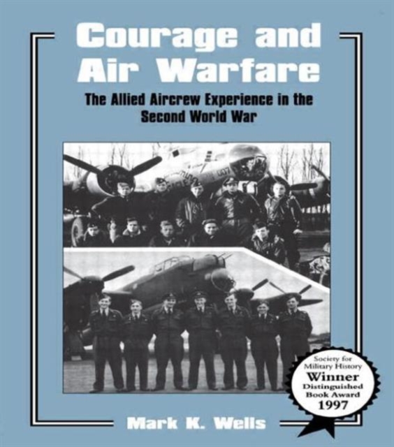 Courage and Air Warfare : The Allied Aircrew Experience in the Second World War, Hardback Book