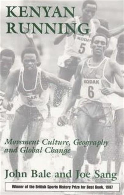 Kenyan Running : Movement Culture, Geography and Global Change, Hardback Book