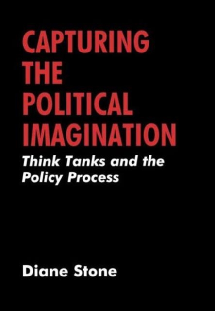 Capturing the Political Imagination : Think Tanks and the Policy Process, Hardback Book