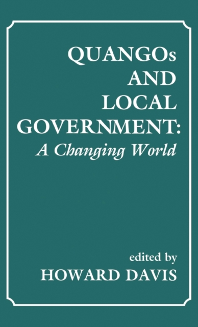 QUANGOs and Local Government : A Changing World, Hardback Book