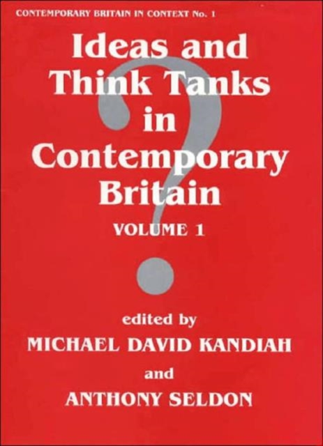 Ideas and Think Tanks in Contemporary Britain : Volume 1, Hardback Book